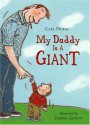 My Daddy Is a Giant - Carl Norac, Ingrid Godon