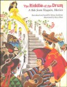 The Riddle of the Drum: A Tale from Tizapán, Mexico - Verna Aardema, Tony Chen