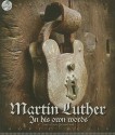 Martin Luther: In His Own Words - Martin Luther, David Cochran Heath