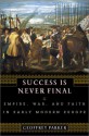 Success is Never Final: Empire, War, and Faith in Early Modern Europe - Geoffrey Parker