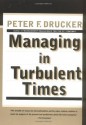 Managing In Turbulent Times - Peter F. Drucker