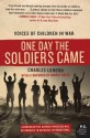 One Day The Soldiers Came: Voices Of Children In War - Charles London