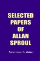 Selected Papers of Allan Sproul - Lawrence S. Ritter, Paul A. Volcker