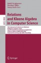 Relations and Kleene Algebra in Computer Science: 10th International Conference on Relational Methods in Computer Science, and 5th International Conference on Applications of Kleene Algebra, Relmics/Aka 2008, Frauenworth, Germany, April 7-11, 2008, Pro... - Rudolf Berghammer, Bernhard Möller