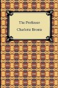 The Professor - Charlotte Brontë