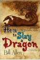 How To Slay A Dragon - Bill Allen