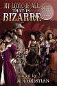 My Love of All that is Bizarre: The Erotic Adventures of Sherlock Holmes - M. Christian, Kate Lear, Angela Caperton, Wade Heaton, Dorla Moorehouse, Ivo Benengeli, Billierosie, Zachary Jean, P.M. White, Michael Kurland, Essemoh Teepee, Violet Vernet