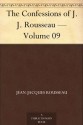 The Confessions of J. J. Rousseau - Volume 09 - Jean-Jacques Rousseau