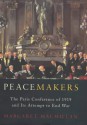 Peacemakers: The Paris Conference of 1919 and its attempt to end war - Margaret MacMillan