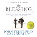 The Blessing: Giving the Gift of Unconditional Love and Acceptance (Audio) - Gary Smalley, John T. Trent, Kelly Ryan Dolan