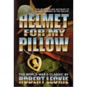 Helmet for My Pillow - Robert Leckie