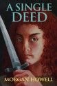 A Single Deed - Morgan Howell