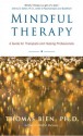 Mindful Therapy: A Guide for Therapists and Helping Professionals - Thomas Bien