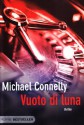 Vuoto di luna - Michael Connelly, Gianni Montanari