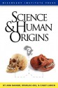 Science and Human Origins - Ann Gauger, Douglas Axe, Casey Luskin