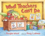 What Teachers Can't Do - Douglas Wood, Doug Cushman