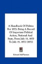 A Handbook Of Politics For 1872: Being A Record Of Important Political Action, National And State, From July 15, 1870 To July 15, 1872 (1872) - Edward McPherson