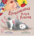 Epossumondas Plays Possum - Coleen Salley, Janet Stevens