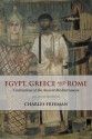 Egypt, Greece and Rome: Civilizations of the Ancient Mediterranean - Charles Freeman