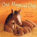 One Magical Day - Claire Freedman, Tina Macnaughton