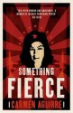 Something Fierce: Memoirs of a Revolutionary Daughter - Carmen Aguirre