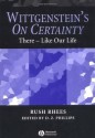 Wittgenstein's On Certainty: There - Like Our Life - Rush Rhees, D.Z. Phillips