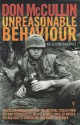 Unreasonable Behaviour: An Autobiography - Don McCullin