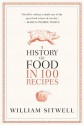 A History of Food in 100 Recipes - William Sitwell