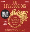 The Etymologicon: A Circular Stroll through the Hidden Connections of the English Language - Mark Forsyth, Simon Shepherd