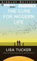 The Cure for Modern Life - Lisa Tucker