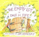 The Empty Lot - Dale Fife, Jim Arnosky