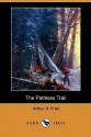 The Pathless Trail (Dodo Press) - Arthur O. Friel