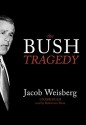 The Bush Tragedy (Audio) - Jacob Weisberg, Robertson Dean