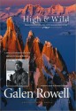 High & Wild: Essays and Photographs on Wilderness Adventure - Galen A. Rowell