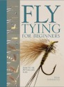 Fly Tying For Beginners: How to Tie 50 Failsafe Flies - Peter Gathercole