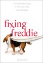 Fixing Freddie: A True Story about a Boy, a Mom, and a Very, Very Bad Beagle - Paula Munier