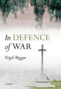 In Defence of War - Nigel Biggar