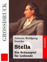 Stella (Grossdruck): Ein Schauspiel Fur Liebende - Johann Wolfgang von Goethe