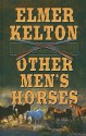 Other Men's Horses - Elmer Kelton