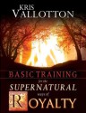 Basic Training for the Supernatural Ways of Royalty - Kris Vallotton