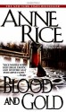 Blood and Gold (The Vampire Chronicles) - Anne Rice