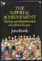 The Imperial Achievement: The Rise and Transformation of the British Empire - John Bowle