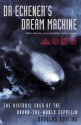 Dr Eckener's Dream Machine: The Historic Saga Of The Round The World Zeppelin - Douglas Botting