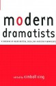 Modern Dramatists: A Casebook of Major British, Irish, and American Playwrights - Kimball King