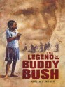 The Legend of Buddy Bush - Shelia P. Moses