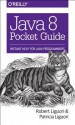 Java 8 Pocket Guide - Robert Liguori, Patricia Liguori