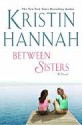 Between Sisters - Kristin Hannah