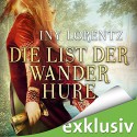 Die List der Wanderhure - Iny Lorentz, Anne Moll