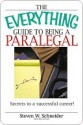 The Everything Guide to Being a Paralegal: Winning Secrets to a Successful Career! - Steven Schneider