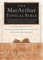 The Macarthur Topical Bible: A Comprehensive Guide to Every Major Topic found in the Bible - Thomas Nelson Publishers